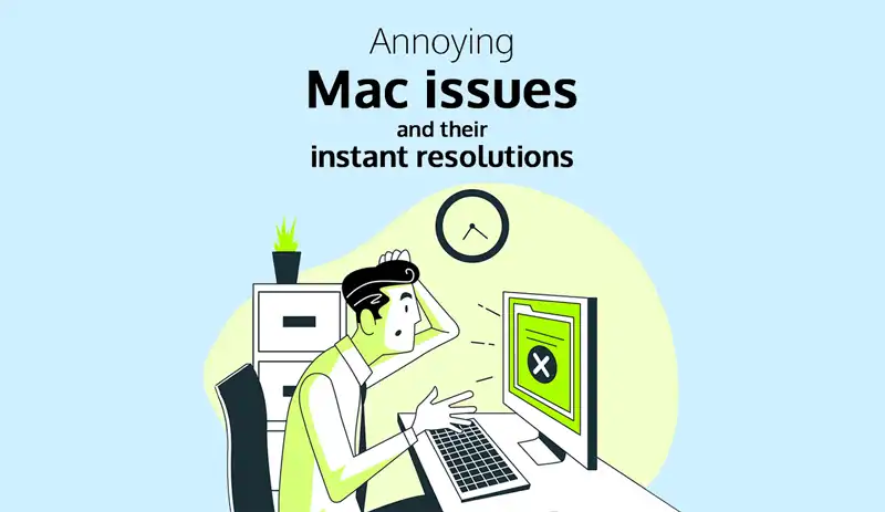 Annoying Mac issues and their instant resolutions