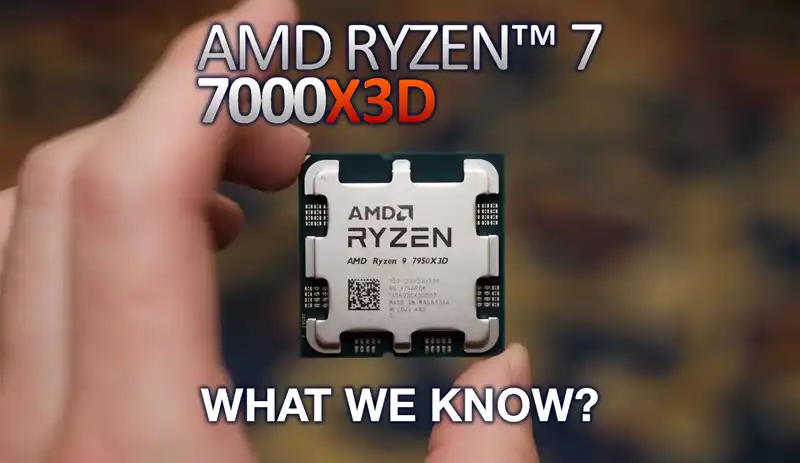 AMD Ryzen 7000X3D - What to expect from these new CPUs